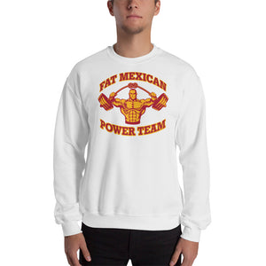 The Fat Mexican Power Team - Unisex Sweatshirt