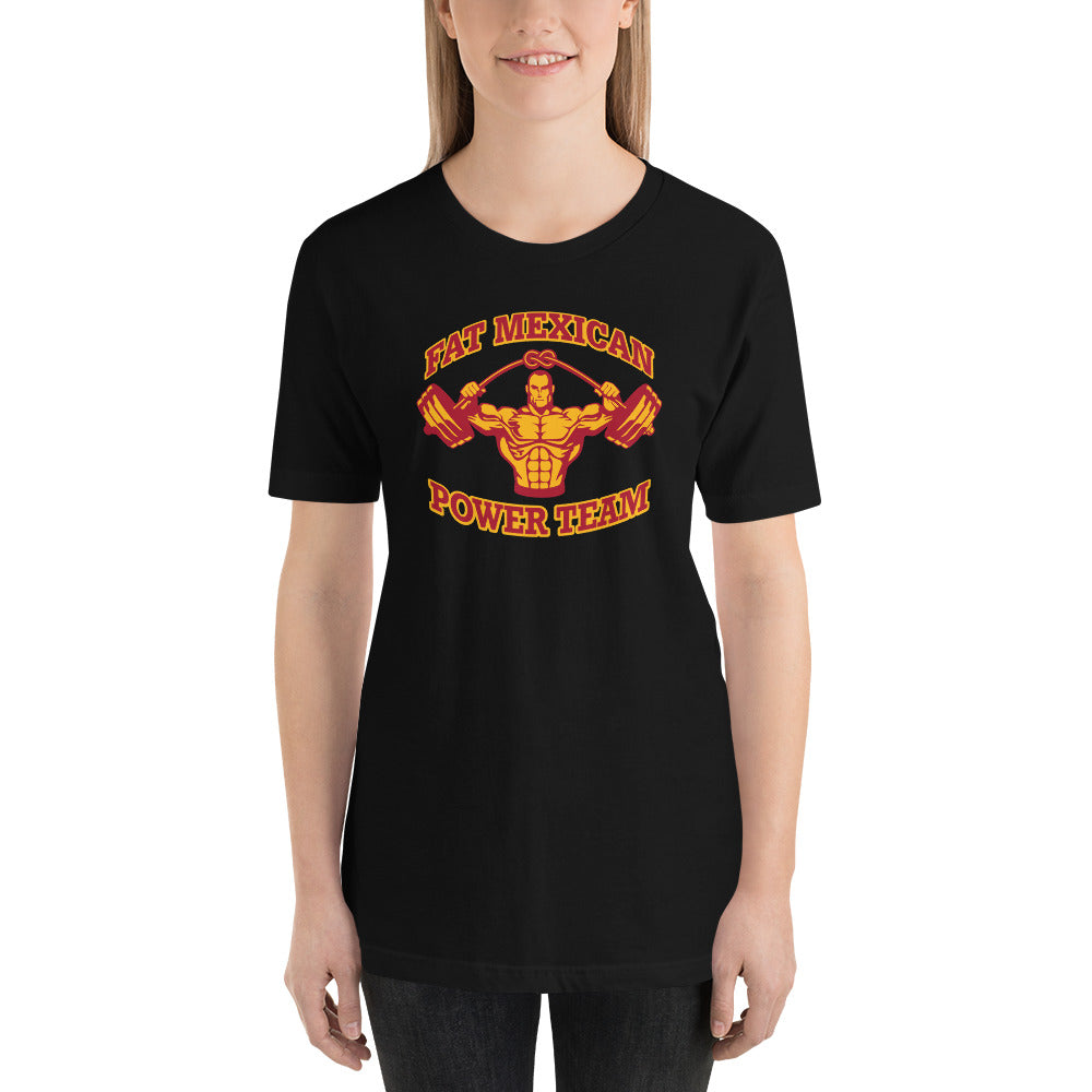 The Fat Mexican Power Team - Unisex T-Shirt